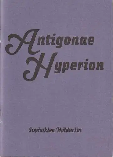 Maxim Gorki Theater Berlin, Armin Petras, Andrea Koschwitz, Nele Weber: Programmheft Sophokles / Hölderlin ANTIGONAE / HYPERION Premiere 18. Dezember 2008 Spielzeit 2008 / 2009 Nr. 5 (18). 
