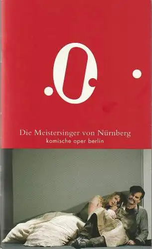 Komische Oper Berlin, Andreas Homoki, Werner Hintze, Dirk Baumann, Cordula Reski, Monika Rittershaus ( Probenfotos ): Programmheft Richard Wagner DIE MEISTERSINGER VON NÜRNBERG Premiere 26. September 2010 Spielzeit 2010 / 2011 (18). 