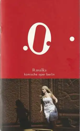 Komische Oper Berlin, Andreas Homoki, Bettina Auer, Margarete Bönisch, Monika Rittershaus ( Probenfotos ): Programmheft Antonin Dvorak RUSALKA Premiere 20. Februar 2011 Spielzeit 2010 / 2011 (18). 