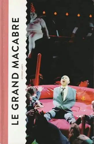 Komische Oper Berlin, Barrie Kosky, Joachim Großkreutz, Ulrich Lenz ( Neuauflage ), Monika Rittershaus ( Probenfotos ): Programmheft György Ligeti LE GRAND MACABRE Premiere 22. Juni 2003 (18). 