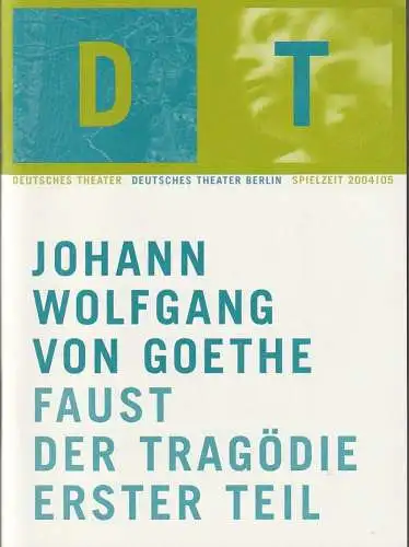 Deutsches Theater Berlin, Bernd Wilms, Oliver Reese, Claudia Leutemann, Katrin Ribbe ( Probenfotos ): Programmheft Johann Wolfgang von Goethe FAUST DER TRAGÖDIE ERSTER TEIL Premiere 16. Oktober 2004 Spielzeit 2004 / 2005 (18). 