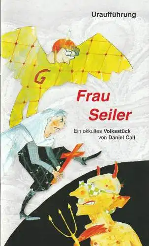 Eduard-von-Winterstein-Theater Annaberg, Steffen Senger, Silvia Giese, Sylvia Graupner ( Titel ): Programmheft Daniel Call FRAU SEILER Ein okkultes Volksstück Spielzeit 2004 / 2005 Heft 4 (18). 