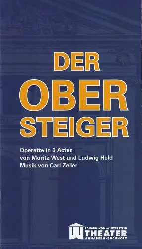 Erzgebirgische Theater- und Orchester GmbH, Eduard-von-Winterstein-Theater Annaberg-Buchholz, Ingolf Huhn, Annelen Hasselwander, Mandy Offenderlein: Programmheft Carl Zeller DER OBERSTEIGER Premiere 13. März 2016 Spielzeit 2015 / 2016 Heft Nr. 9 (18). 