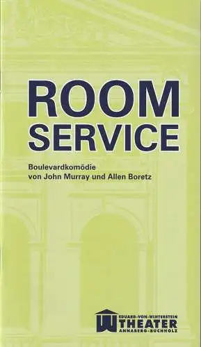 Erzgebirgische Theater- und Orchester GmbH, Eduard-von-Winterstein-Theater Annaberg-Buchholz, Ingolf Huhn, Silvia Giese, Mandy Offenderlein: Programmheft John Murray / Allen Boretz ROOM SERVICE Premiere 4. Oktober 2015 Spielzeit 2015 / 2016 Heft Nr. 1 (18