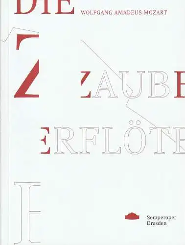 Staatsbetrieb Sächsische Staatstheater, Staatsoper Dresden Semperoper, Peter Theiler, Wolfgang Rothe, Hans-Georg Wegner, Johann Casimir Eule ( Revidierte Fassung 2018 ): Programmheft Wolfgang Amadeus Mozart DIE ZAUBERFLÖTE Revidierte Fassung 2018 (18). 
