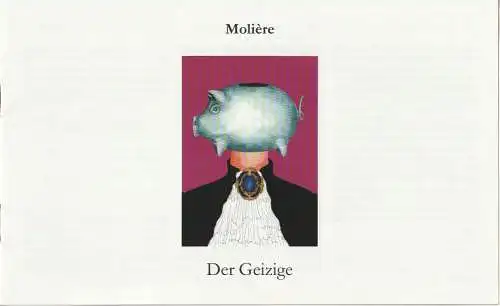 Eduard-von-Winterstein-Theater Annaberg, Hans-Hermann Krug, Silvia Giese: Programmheft Moliere DER GEIZIGE Premiere 28. März 1999 Spielzeit 1998 / 99 Heft 11 (18). 