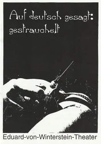 Eduard-von-Winterstein-Theater Annaberg Studiobühne, Hans-Hermann Krug, Silvia Giese, Annett Günther: Programmheft Lessner / Roethel AUF DEUTSCH GESAGT: GESTRAUCHELT Premiere 19. Oktober 1994 Spielzeit 1994 / 95 Heft 4 (18). 