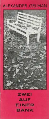Eduard-von-Winterstein-Theater Annaberg, Peter Ibrik, Gerald Kretzschmar, Siegfried Gärtner: Programmheft Alexander Gelman ZWEI AUF EINER BANK Spielzeit 1985 / 86 Heft 9 (18). 