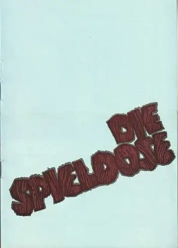 Kreistheater Annaberg, Roland Gandt, Hans-Georg Keferstein, Siegfried Gärtner: Programmheft Robert Hanell DIE SPIELDOSE Spielzeit 1978 / 79 Heft 10 (18). 