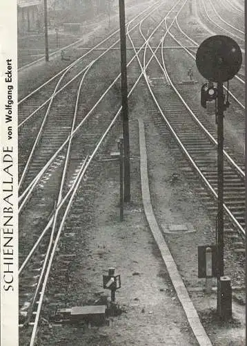 Kreistheater Annaberg, Roland Gandt, Dieter Hübner: Programmheft Wolfgang Eckert SCHIENENBALLADE Spielzeit 1974 / 75 Heft 3 (18). 