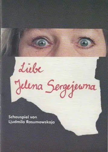 Eduard-von-Winterstein-Theater Annaberg, Steffen Senger, Silvia Giese, Reinhard Wiegand: Programmheft Ljudmila Rasumowskaja LIEBE JELENA SERGEJEWNA Premiere 28. Januar 2001 Spielzeit 2000 / 2001 Heft 9 (18). 