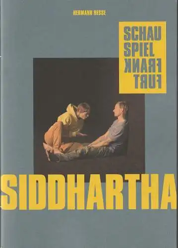 Schauspiel Frankfurt, Anselm Weber, Stefanie Weber, Ursula Thinnes, Daniel Betz, Robert Schnittko ( Probenfotos ): Programmheft Hermann Hesse SIDDHARTHA Premiere 6. Juni 2019 Kammerspiele Spielzeit 2018 / 19 Heft Nr 49 (18). 