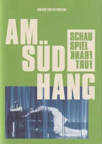 Schauspiel Frankfurt, Anselm Weber, Stefanie Weber, Ursula Thinnes, Robert Schittko ( Fotos ): Programmheft Uraufführung Eduard von Keyserling AM SÜDHANG 21. Februar 2020 Kammerspiele Spielzeit 2019 / 20 Heft Nr 59 (18). 
