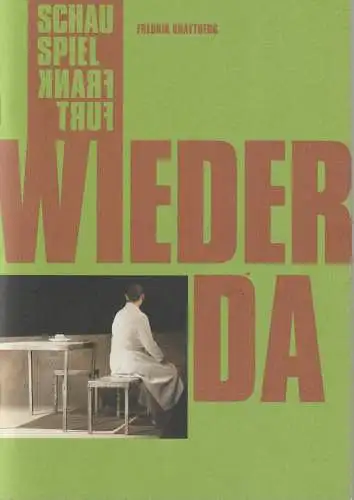 Schauspiel Frankfurt, Anselm Weber, Stefanie Weber, Ursula Thinnes, Judith Kurz, Jessica Schäfer ( Fotos ): Programmheft Frederik Brattberg WIEDER Da ( TILBAKEKOMSTENE ) Premiere 14. September 2019 Kammerspiele Spielzeit 2019 / 20 Heft Nr 52 (18). 