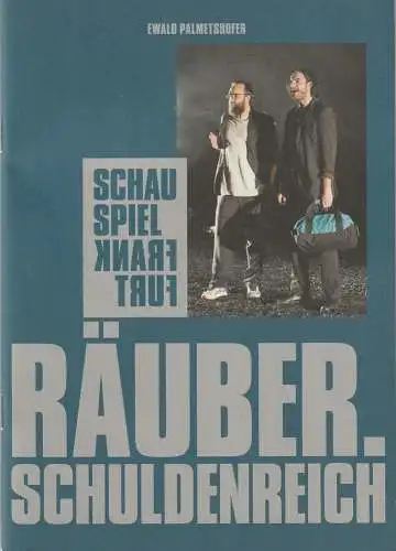 Schauspiel Frankfurt, Anselm Weber, Stefanie Weber, Konstantin Küspert, Julian Mackenthun, Robert Schittko ( Fotos ): Programmheft Ewald Palmetshofer RÄUBER. SCHULDENREICH Premiere 8. September 2018 Kammerspiele Spielzeit 2018 / 19 Heft Nr 29 (18). 