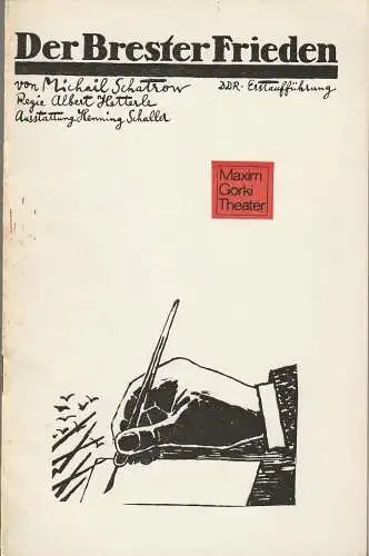Maxim Gorki Theater, Albert Hetterle, Bärbel Retemeyer, Werner Knispel, Volker Pfüller: Programmheft Michail Schatrow DER BRSTER FRIEDEN Premiere 8. und 9. Oktober 1988 Spielzeit 1988 / 89 Heft 2 (18). 