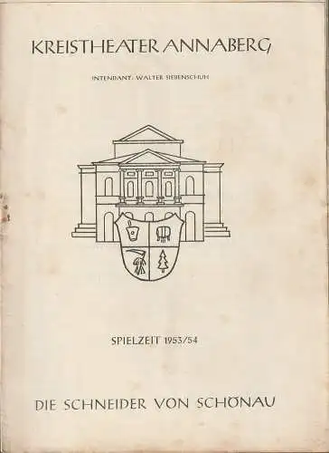 Kreistheater Annaberg Erzgebirger, Walter Siebenschuh: Programmheft Jan Brandts=Buys DIE SCHNEIDER VON SCHÖNAU Spielzeit 1953 / 54 (18). 