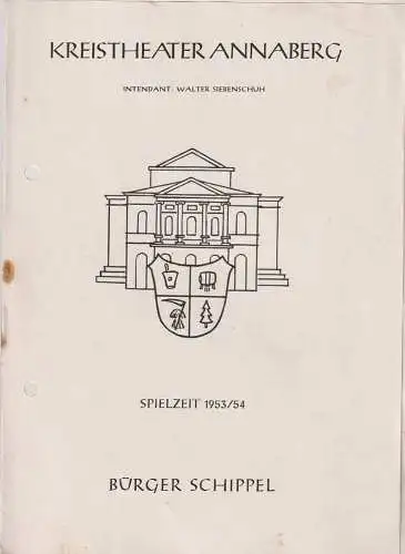 Kreistheater Annaberg, Walter Siebenschuh: Programmheft Carl Sternheim BÜRGER SCHIPPEL (18). 