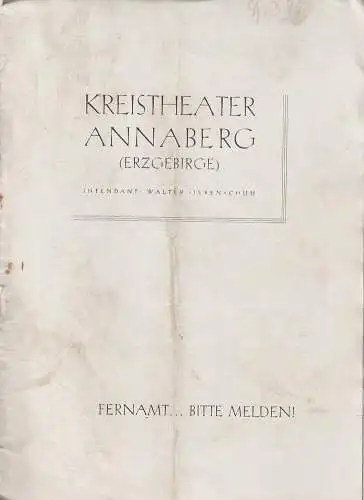 Kreistheater Annaberg Erzgebirge, Walter Siebenschuh, Ursula Boock, Manfred Bauer, Roland Nietzold: Programmheft Issajew / Galitsch FERNAMT  BITTE MELDEN ! Spielzeit 1955 / 56 Nr. 7 (18). 