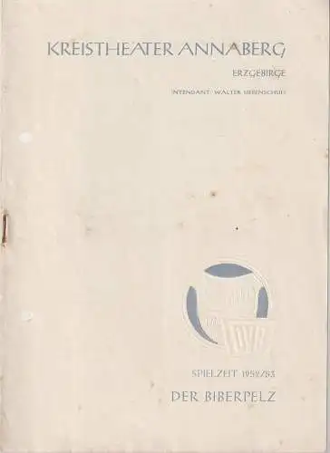 Kreistheater Annaberg Erzgebirge, Walter Siebenschuh, Waldo Schubert, Kurt Werner Knoll: Programmheft Gerhart Hauptmann DER BIBERPELZ Spielzeit 1952 / 53 (18). 