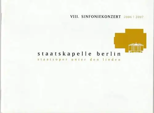 Staatskapelle Berlin, Staatsoper Unter den Linden, Detlef Giese, Ilse Ungeheuer: Programmheft VIII. SINFONIEKONZERT 2006 / 2007 27. / 28. Juni 2007 Brahms (18). 