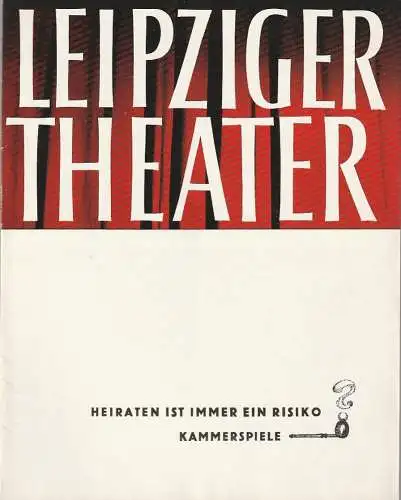 Städtische Theater Leipzig, Karl Kayser, Hans Michael Richter, Walter Bankel: Programmheft Saul O'Hara HEIRATEN IST IMMER EIN RISIKO Spielzeit 1962 / 63 Heft 26 Kammerspiele (18). 