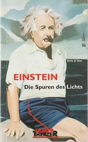 Ulmer Theater, Ansgar Haag, Klaus Rak, Eva Maskus, Girard Rhoden: Programmheft Uraufführung Dirk D'Ase EINSTEIN, DIE SPUREN DES LICHTS 18. März 2004 (18). 