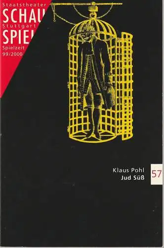 Schauspiel Staatstheater Stuttgart, Friedrich Schirmer, Michael Propfe, Martina Ueberschaar, Michaela Nothelfer, Peter Hensel: Programmheft Uraufführung Klaus Pohl JUD Süß 4. Dezember 1999 Spielzeit 99 / 2000 Programmbuch 57 (18). 