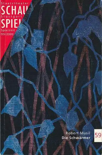 Schauspiel Staatstheater Stuttgart, Friedrich Schirmer, Holger Weimar, Thomas Lange, Monika Reutter, Peter Hensel: Programmheft Robert Musil DIE SCHWÄRMER Premiere 19. Februar 2000 Spielzeit 1999 / 2000 Programmbuch 59 (18). 