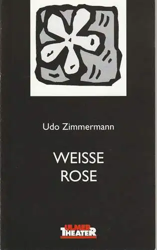 Ulmer Theater, Ansgar Haag, Stephan Steinmetz, Ulrich Simon: Programmheft Udo Zimmermann WEISSE ROSE Premiere 17. Oktober 1998 Podium Spielzeit 1998 / 99 Heft Nr. 74 (18). 
