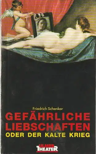 Ulmer Theater, Ansgar Haag, Stephan Steinmetz, heike Viefhaus: Programmheft Uraufführung Friedrich Schenker GEFÄHRLICHE LIEBSCHAFTEN 17. April 1997 Spielzeit 1996 / 97 Heft Nr. 48 (18). 