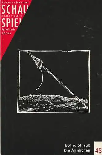 Schauspiel Staatstheater Stuttgart, Friedrich Schirmer, Eva-Maria Voigtländer, Silke Bauer, Peter Hensel: Programmheft Botho Strauß DIE ÄHNLICHEN Premiere 11. Dezember 1998 Spielzeit 1998 / 99 Programmbuch 48 (18). 