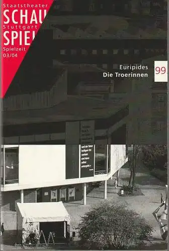 Schauspiel Staatstheater Stuttgart, Friedrich Schirmer, Stephanie Lubbe, Valerie Wuster, Peter Hensel: Programmheft Euripides DIE TROERINNEN Premiere 17. April 2004 Spielzeit 2003 / 04 Programmbuch 99 (18). 