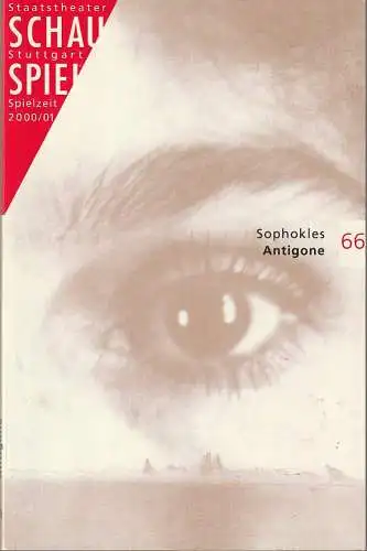 Schauspiel Staatstheater Stuttgart, Friedrich Schirmer, Michael Propfe, Christine Richter-Nilsson, Peter Hensel: Programmheft Sophokles ANTIGONE Premiere 7. Oktober 2000 Spielzeit 2000 / 01 Programmbuch 66 (18). 