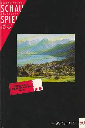 Schauspiel Staatstheater Stuttgart, Friedrich Schirmer, Helga Utz, Claudia Löser, Peter Hensel: Programmheft Ralph Benatzky IM WEIßEN RÖßL Premiere 18. März 2000 Spielzeit 1999 / 2000 Programmbuch 60 (18). 