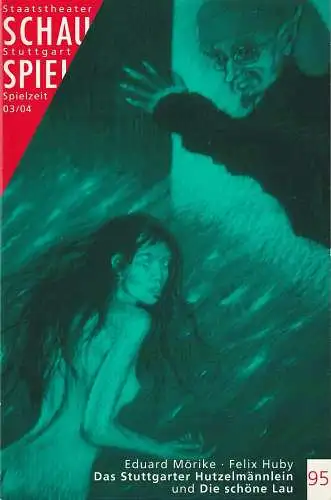 Schauspiel Staatstheater Stuttgart, Friedrich Schirmer, Jürgen Popig, Peter Hensel: Programmheft Uraufführung Mörike / Huby DAS STUTTGARTER HUTZELMÄNNLEIN und DIE SCHÖNE LAU Premiere 8. November 2003 Spielzeit 2003 / 04 Programmbuch 95 (18). 