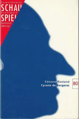 Schauspiel Staatstheater Stuttgart, Friedrich Schirmer, Stephanie Lubber, Jürgen Popig, Peter Hensel: Programmheft Edmond Rostand CYRANO DE BERGERAC Premiere 23. März 2002 Spielzeit 2001 / 02 Programmbuch 80 (18). 