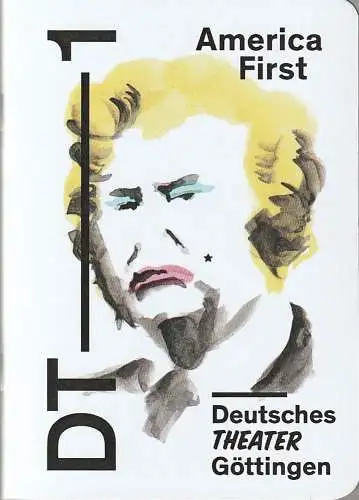 Deutsches Theater Göttingen, Erich Sidler, Matthias Heid, Thomas M. Jauk: Programmheft Uraufführung Christoph Klimke AMERICA FIRST 2. Dezember 2017 Spielzeit 2017 / 18 913 (18). 