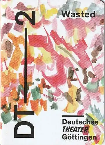 Deutsches Theater Göttingen, Erich Sidler, Verena von Waldow, Isabel Winarsch ( Probenfotos ): Programmheft Kate Tempest WASTED Premiere 24. November 2017 Spielzeit 2017 / 18 912 (18). 
