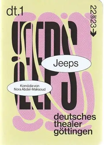 Deutsches Theater Göttingen, Erich Sidler, Sonja Bachmann, Isabel Winarsch: Programmheft Nora Abdel-Maksoud JEEPS Premiere 1. Oktober 2022 Spielzeit 2022 / 23 970 (18). 