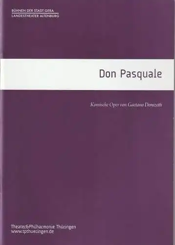TPT Theater und Philharmonie Thüringen, Bühnen der Stadt Gera, Landestheater Altenburg, Kay Kuntze, Felix Eckerle, Raika Nicolai: Programmheft Gaetano Donizetti DON PASQUALE Premiere 3. Oktober 2016 Altenburg Spielzeit 2016 / 17 (18). 