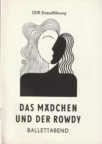 Mecklenburgisches Staatstheater Schwerin, Rudi Kostka, Karl-Heinz Bückner: Programmheft Ballettabend DAS MÄDCHEN UND DER ROWDY Premiere 16. Januar 1972 Spielzeit 1971 / 72 (18). 