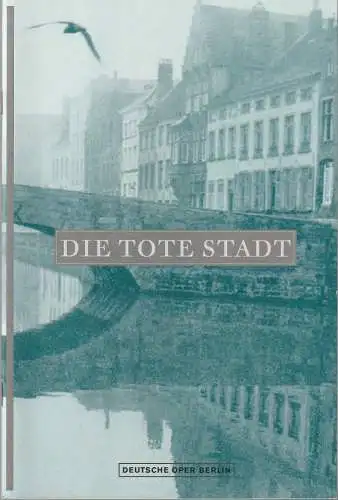 Deutsche Oper Berlin, Heinz-Dieter Sense, Regine Palmai, Peter Kain, Angelika Maidowski: Programmheft Erich Wolfgang Korngold DIE TOTE STADT Premiere 25. Januar 2004 Spielzeit 2003 / 2004 (18). 