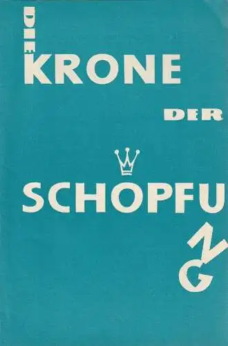 Mecklenburgisches Staatstheater Schwerin, Karl Görs, Ute Unger, Heinz Runge: Programmheft Klara Feher DIE KRONE DER SCHÖPFUNG Premiere 10. Mai 1962 Spielzeit 1961 / 62 Heft 18 (18). 