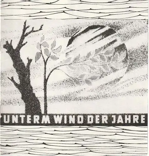 Mecklenburgisches Staatstheater Schwerin, Rudi Kostka, Wolfgang Wöhlert: Programmheft Uraufführung Bernhard Seeger UNTERM WIND DER JAHRE 7. Oktober 1964 Spielzeit 1964 / 65 Heft 6 (18). 
