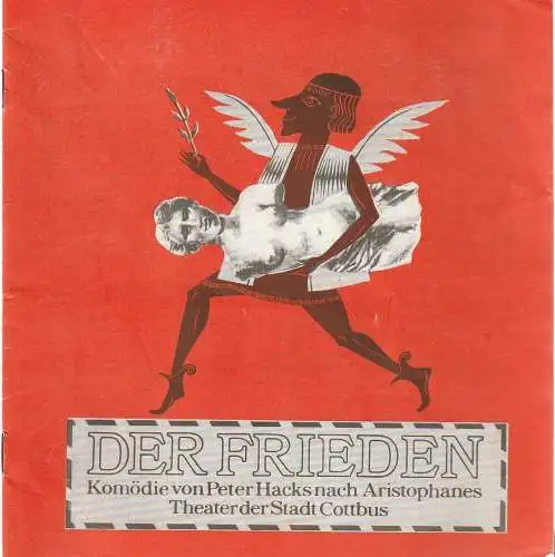 Theater der Stadt Cottbus, Johannes Steurich, Hans-Hermann Liebrecht, Walter Böhm: Programmheft Peter Hacks DER FRIEDEN Premiere 26. Mai 1979 Spielzeit 1978 / 79 Nr. 8 (18). 