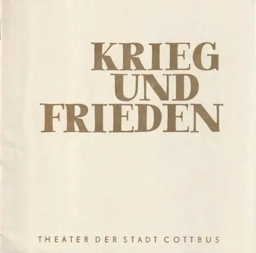 Theater der Stadt Cottbus, Ursula Fröhlich, Hans-Hermann Liebrecht, Walter Böhm: Programmheft Leo Tolstoi KRIEG UND FRIEDEN Premiere 11. November 1972 Spielzeit 1972 / 73 Nr. 5 (18). 