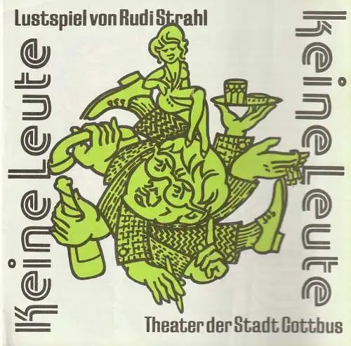 Theater der Stadt Cottbus, Johannes Steurich, Hans-Hermann Liebrecht, Walter Böhm: Programmheft Rudi Strahl KEINE LEUTE, KEINE LEUTE Premiere 5. September 1981 Spielzeit 1981 / 82 Nr. 1 (18). 