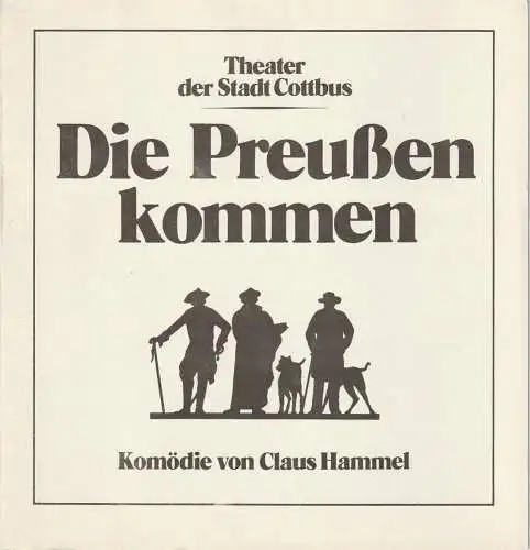 Theater der Stadt Cottbus, Johannes Steurich, Jutta Maria Winkler, Hans-Hermann Liebrecht, Andreas Wallat: Programmheft Claus Hammel DIE PREUßEN KOMMEN Premiere 2. Dezember 1984 Spielzeit 1984 / 85 Nr. 5 (18). 