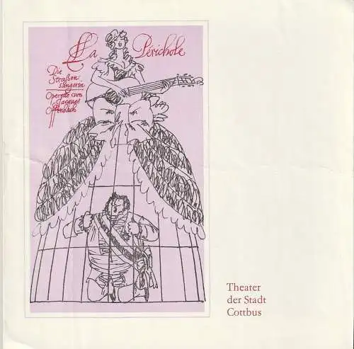 Theater der Stadt Cottbus, Ursula Fröhlich, Christa-Maria Kross, Klaus Segner: Programmheft Jacques Offenbach LA PERICHOLE Premiere 30. Oktober 1976 Spielzeit 1976 / 77 Nr. 4 (18). 
